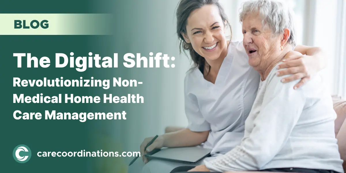 The Digital Shift: Revolutionizing Non-Medical Home Health Care Management