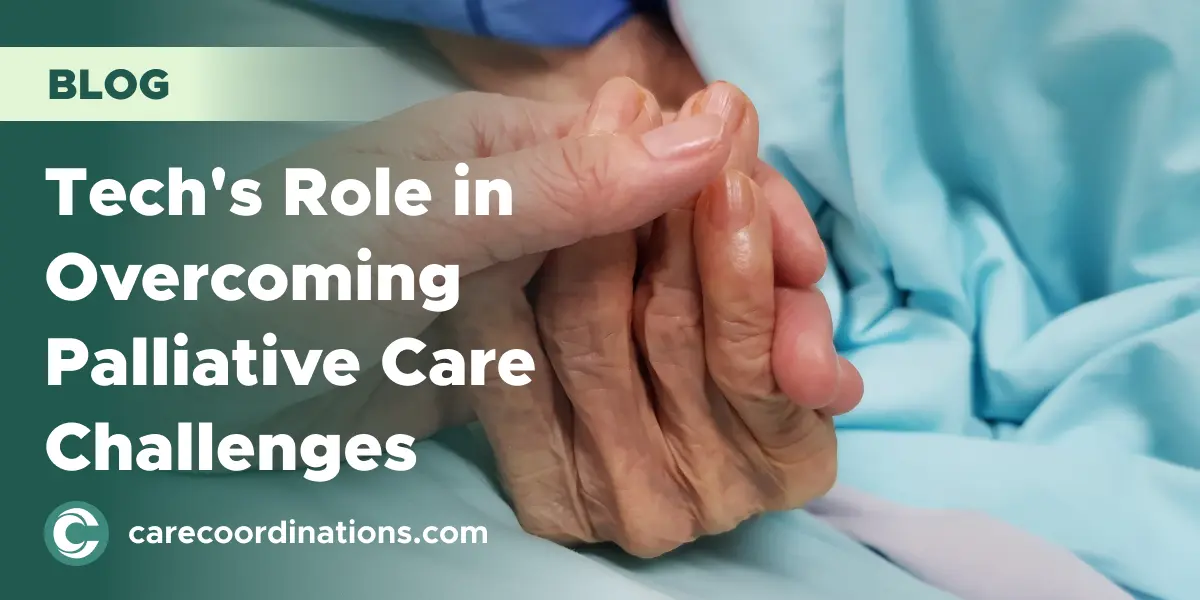 Navigating Palliative Care Challenges: How Technology is the Key to Success