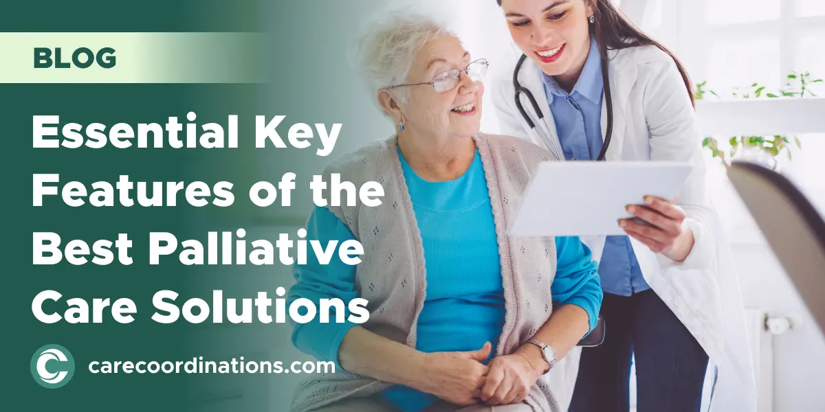 Essential Key Features of the Best Palliative Care Solutions