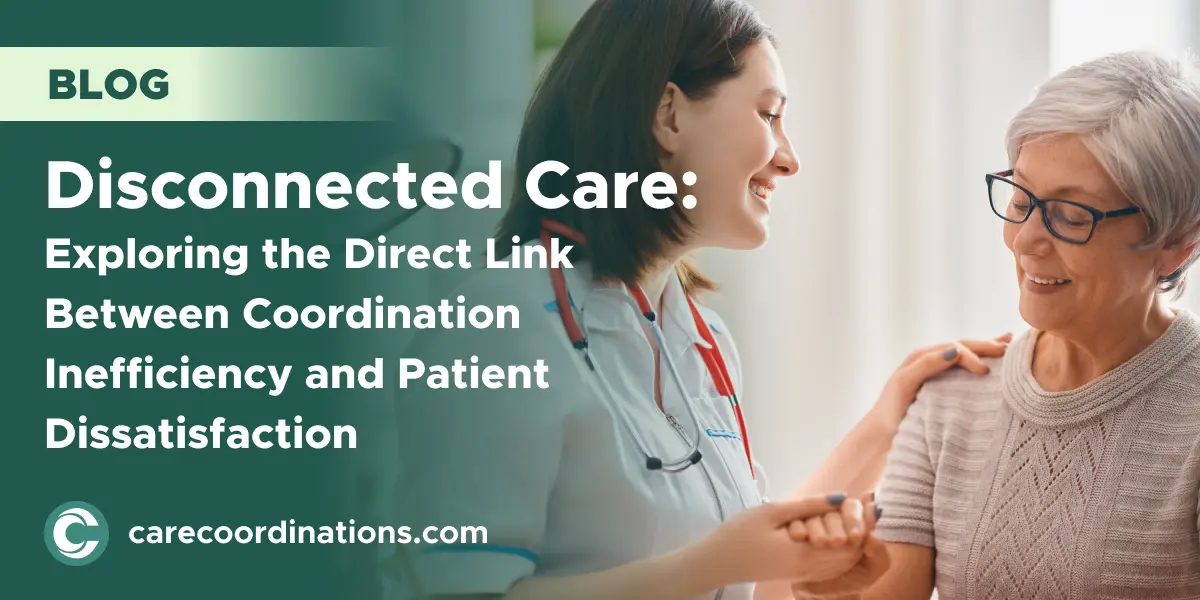 Disconnected Care: Exploring the Direct Link Between Coordination Inefficiency and Patient Dissatisfaction