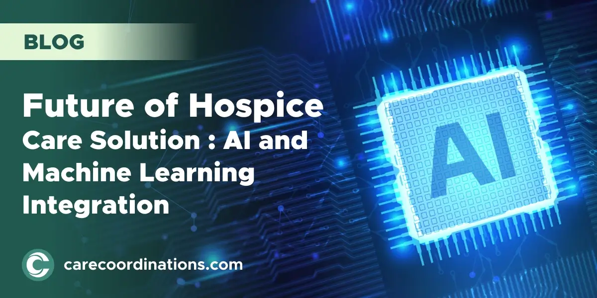 Future of Hospice Care Solution: AI and Machine Learning Integration