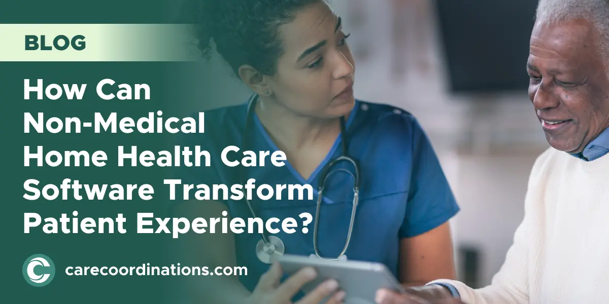 How Can Non-Medical Home Health Care Software Transform Patient Experience?