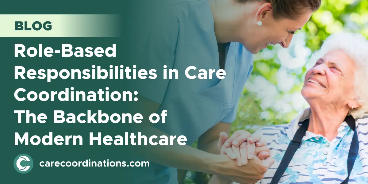 Role-Based Responsibilities in Care Coordination: The Backbone of Modern Healthcare