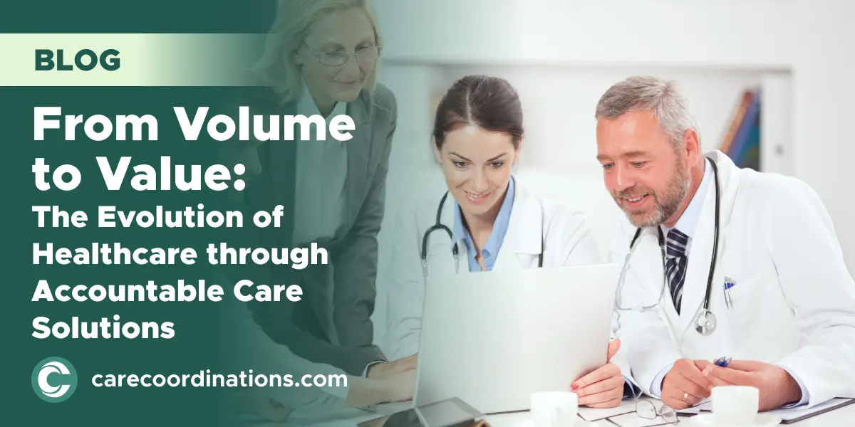 From Volume to Value: The Evolution of Healthcare through Accountable Care Solutions