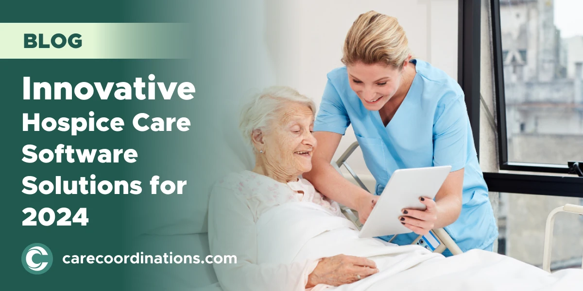 Leading the Way: Innovative Software Solutions Paving the Path for Hospice Care in 2024