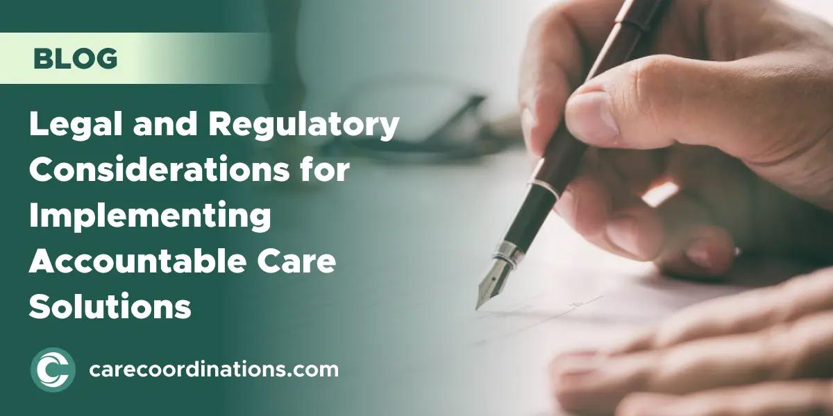 Legal and Regulatory Considerations for Implementing Accountable Care Solutions