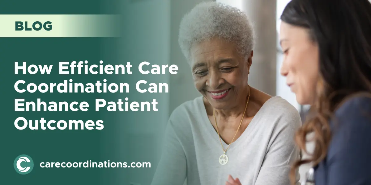 How Efficient Care Coordination Can Enhance Patient Outcomes