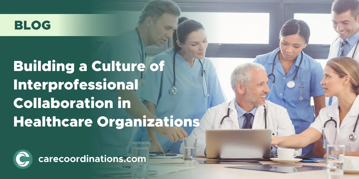 Building a Culture of Interprofessional Collaboration in Healthcare Organizations