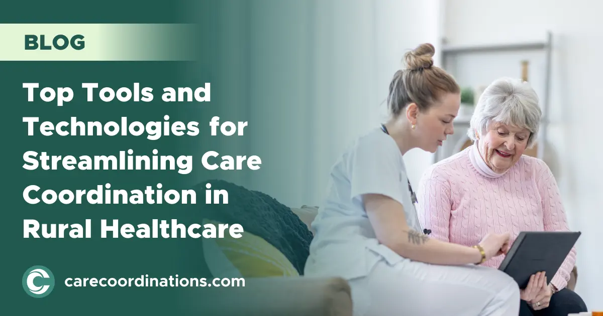 Top Tools and Technologies for Streamlining Care Coordination in Rural ...