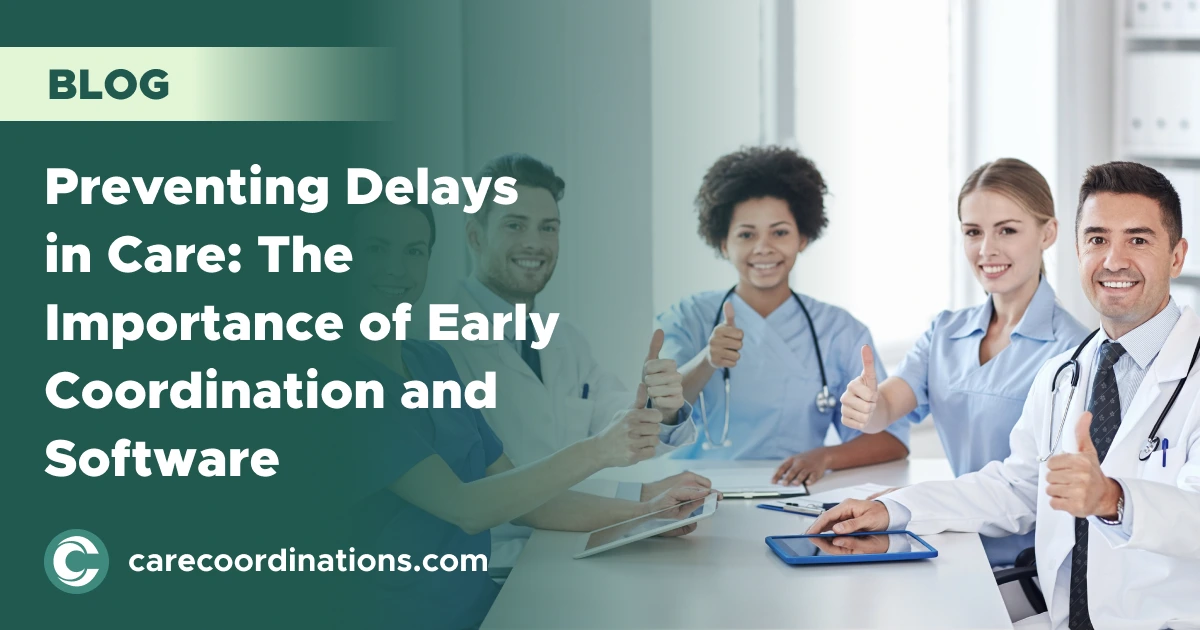 Preventing Delays in Care: The Importance of Early Coordination and ...