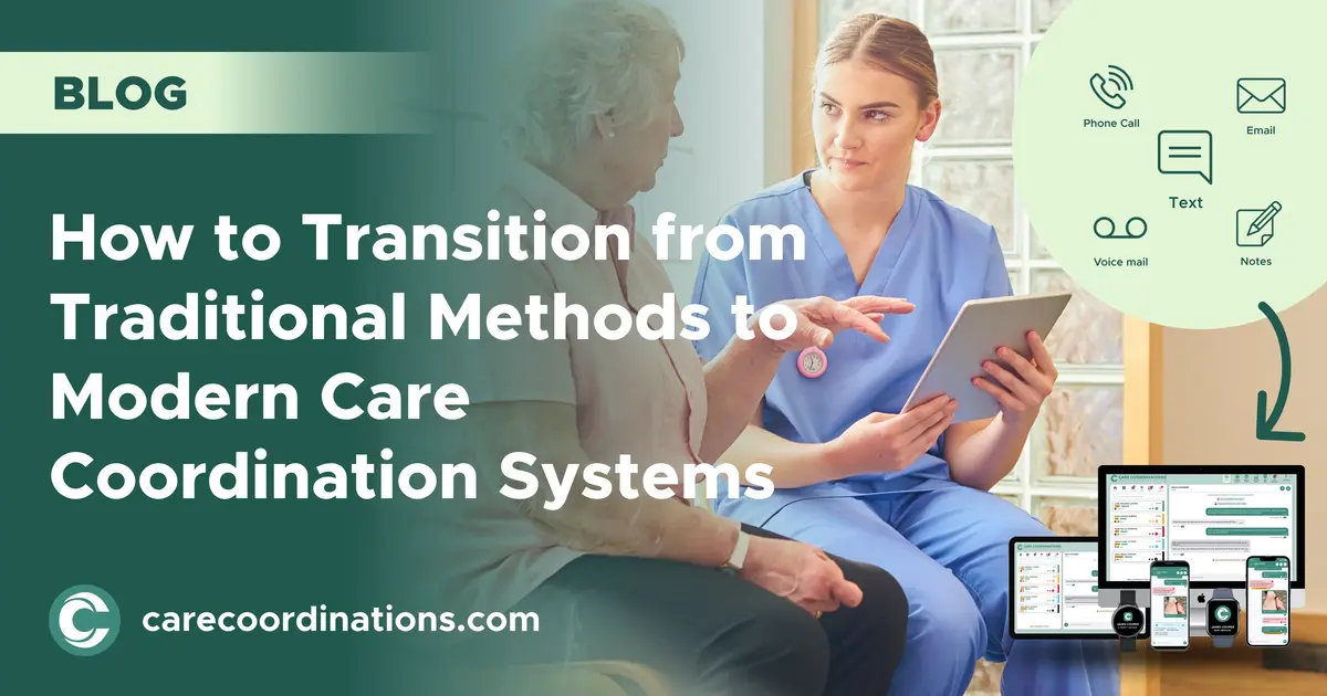 How to Transition from Traditional Methods to Modern Care Coordination ...