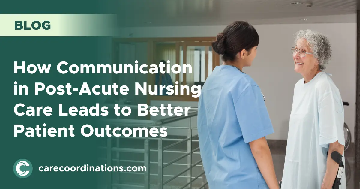 How Communication in Post-Acute Nursing Care Leads to Better Patient ...